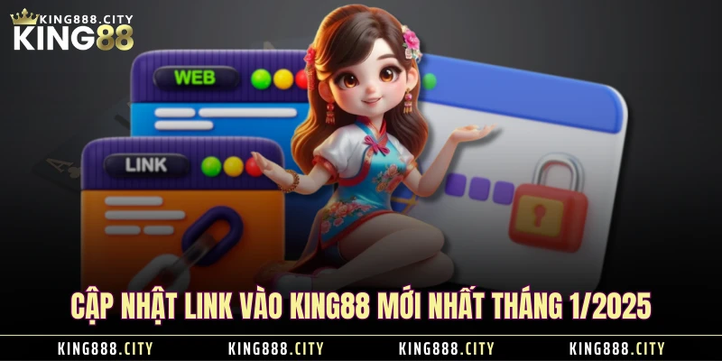 Cập nhật link vào KING88 mới nhất tháng 1/2025