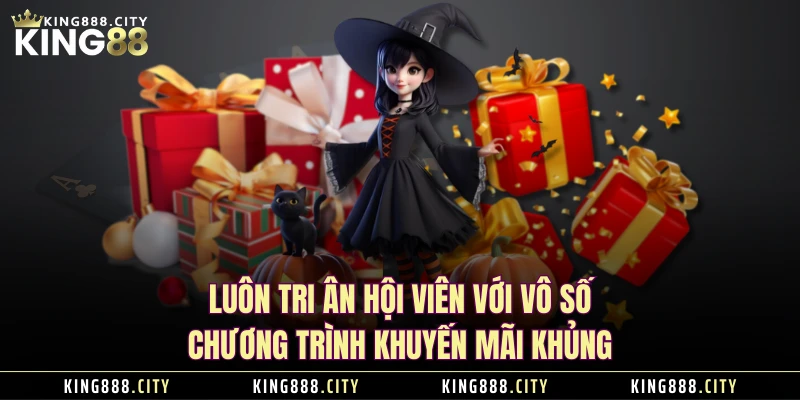 Luôn tri ân hội viên với vô số chương trình khuyến mãi khủng