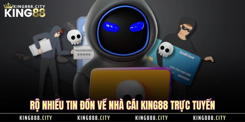 Rộ nhiều tin đồn về nhà cái KING88 trực tuyến