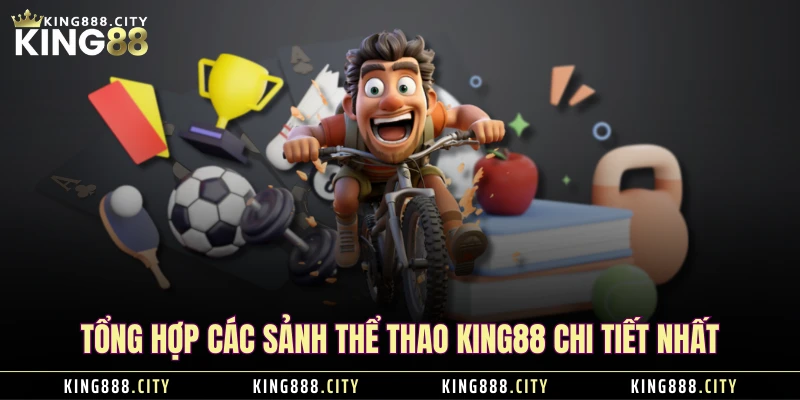 Tổng hợp các sảnh thể thao KING88 chi tiết nhất